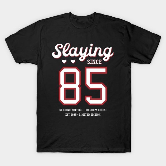 35th Birthday Gift Slaying Since 1985 T-Shirt by Havous